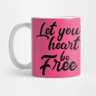 Let Your Heart Be Free Mug